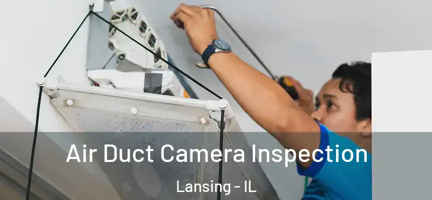  Air Duct Camera Inspection Lansing - IL