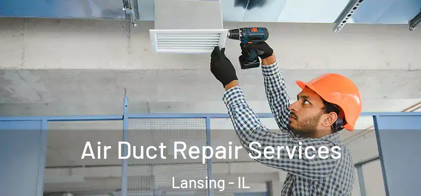  Air Duct Repair Services Lansing - IL