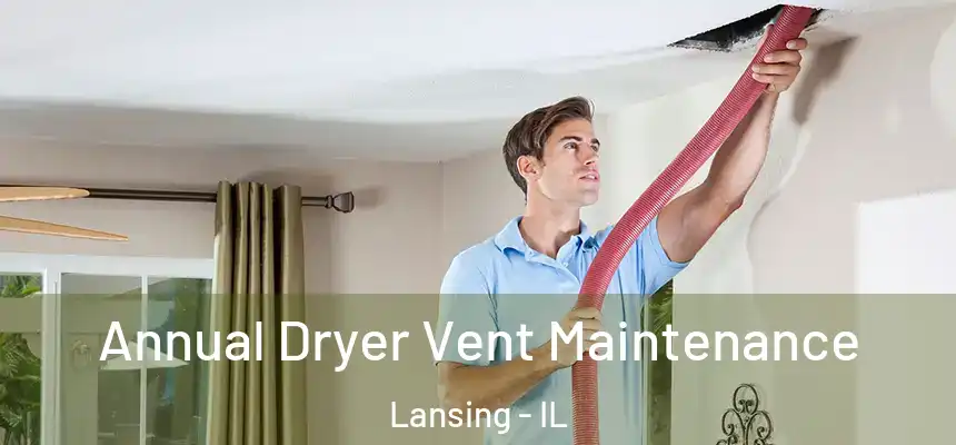  Annual Dryer Vent Maintenance Lansing - IL