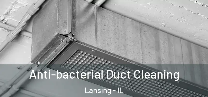  Anti-bacterial Duct Cleaning Lansing - IL