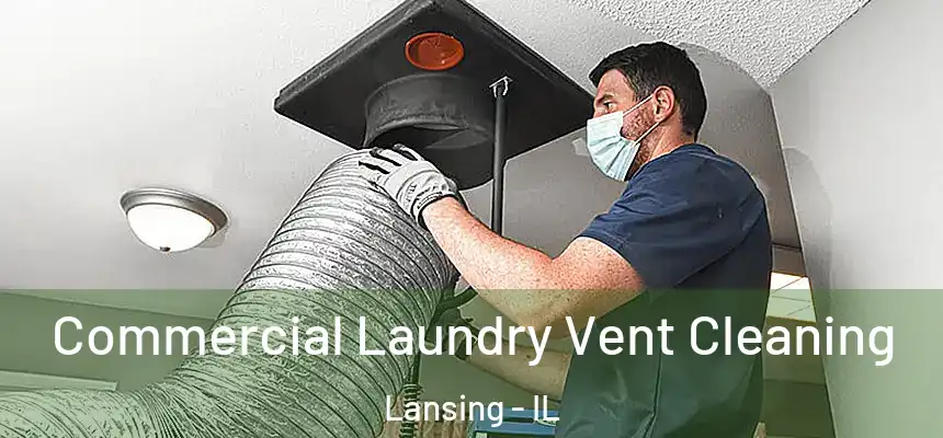 Commercial Laundry Vent Cleaning Lansing - IL