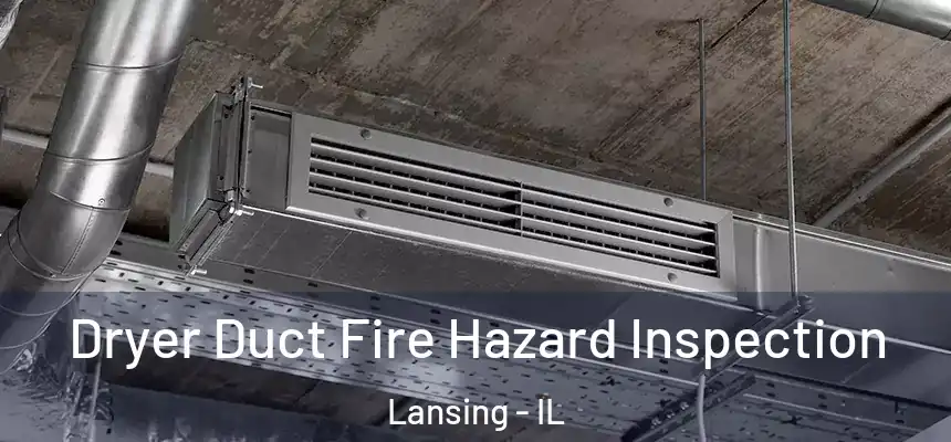  Dryer Duct Fire Hazard Inspection Lansing - IL