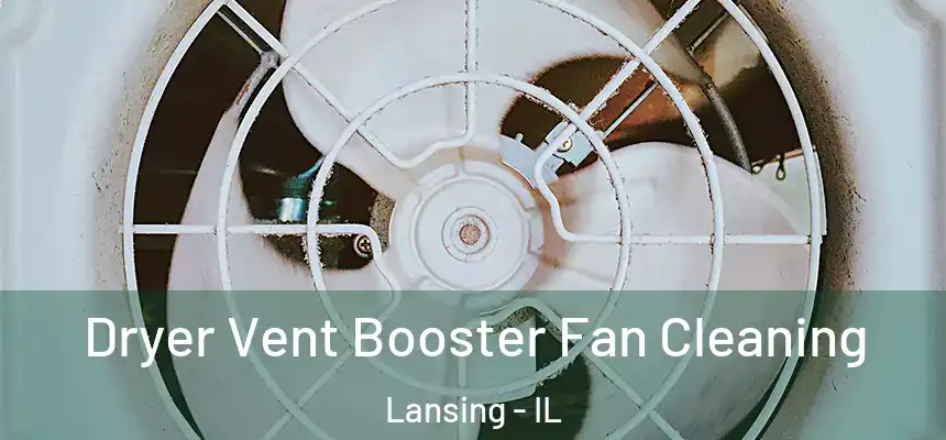 Dryer Vent Booster Fan Cleaning Lansing - IL