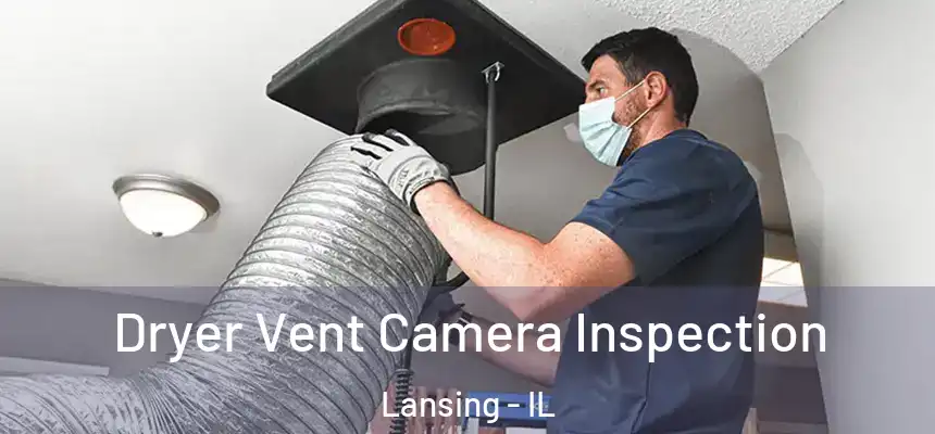 Dryer Vent Camera Inspection Lansing - IL