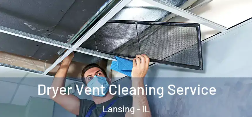  Dryer Vent Cleaning Service Lansing - IL