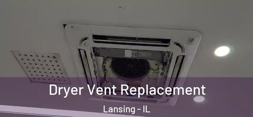  Dryer Vent Replacement Lansing - IL