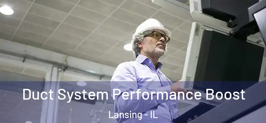 Duct System Performance Boost Lansing - IL