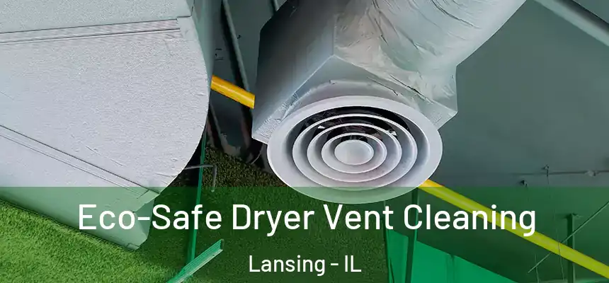  Eco-Safe Dryer Vent Cleaning Lansing - IL