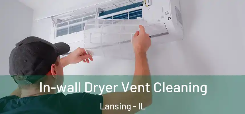  In-wall Dryer Vent Cleaning Lansing - IL