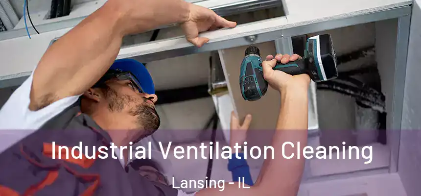 Industrial Ventilation Cleaning Lansing - IL