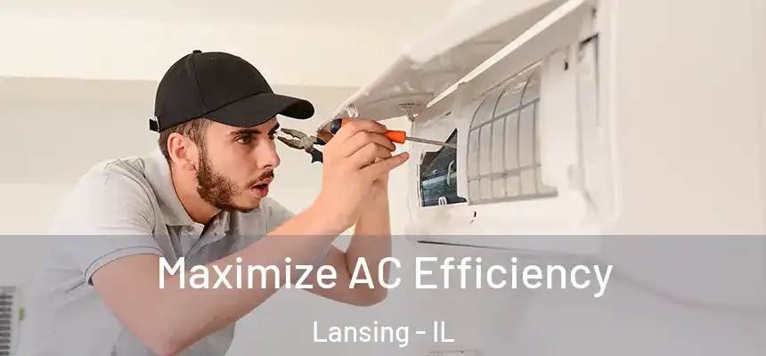 Maximize AC Efficiency Lansing - IL
