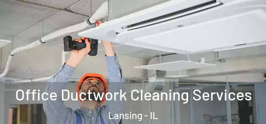 Office Ductwork Cleaning Services Lansing - IL
