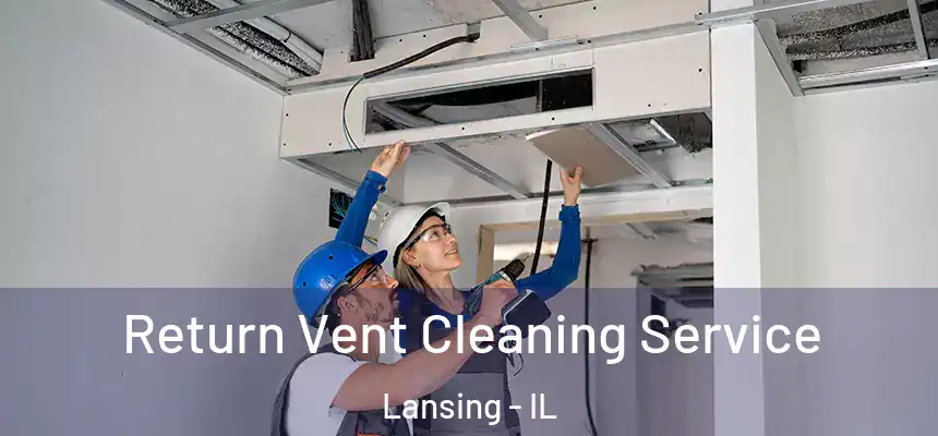 Return Vent Cleaning Service Lansing - IL