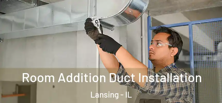  Room Addition Duct Installation Lansing - IL