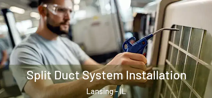 Split Duct System Installation Lansing - IL