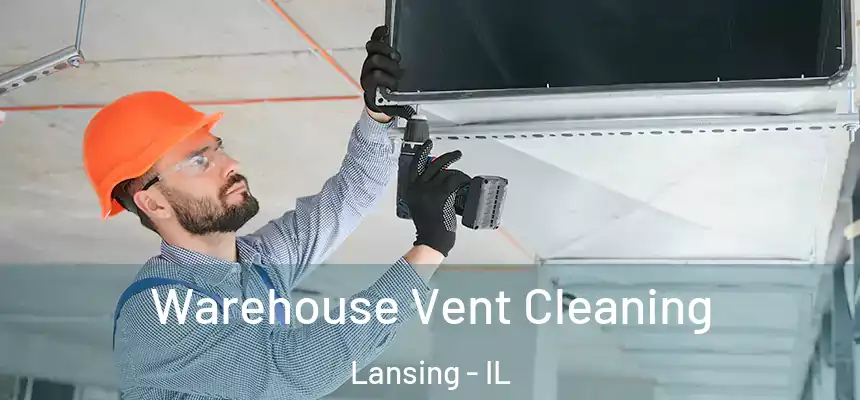  Warehouse Vent Cleaning Lansing - IL